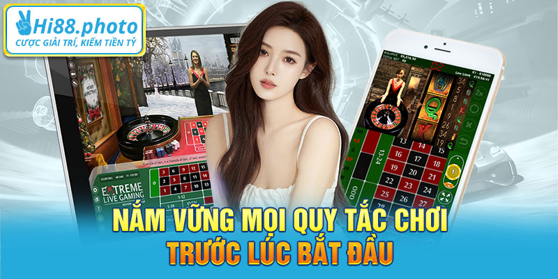 Nắm vững mọi quy tắc chơi trước lúc bắt đầu