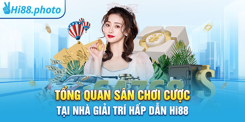 Tổng quan sân chơi cược tại nhà giải trí hấp dẫn Hi88