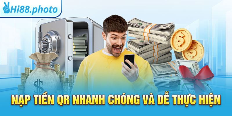 Nạp tiền QR nhanh chóng và dễ thực hiện