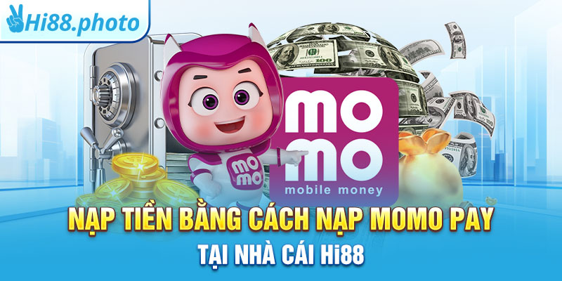 Nạp tiền bằng cách nạp Momo Pay tại nhà cái Hi88