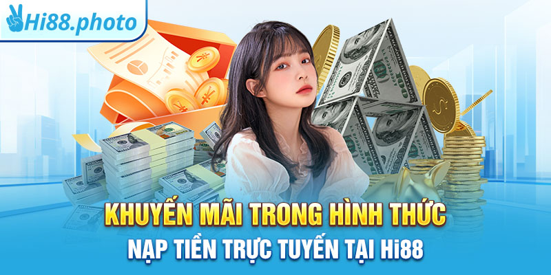 Khuyến mãi trong hình thức nạp tiền trực tuyến tại Hi88