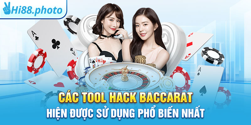 Các tool hack Baccarat hiện được sử dụng phổ biến nhất