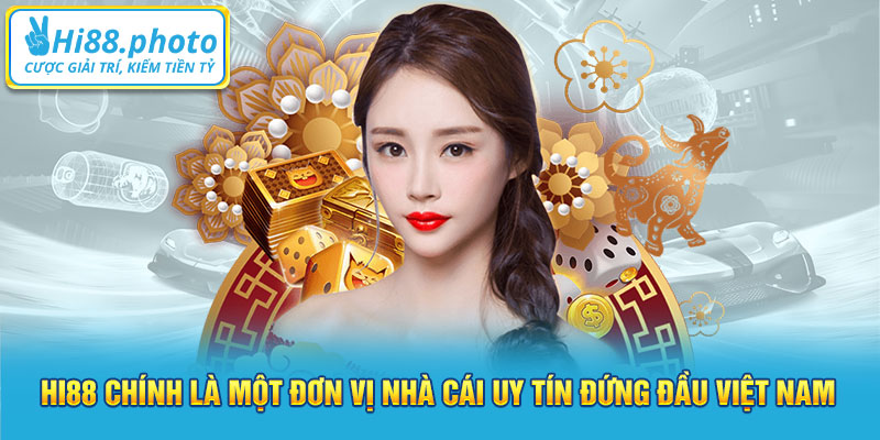 Hi88 chính là một đơn vị nhà cái uy tín đứng đầu Việt Nam