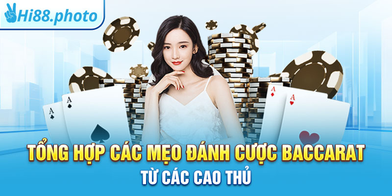 Tổng hợp các mẹo đánh cược Baccarat các cao thủ