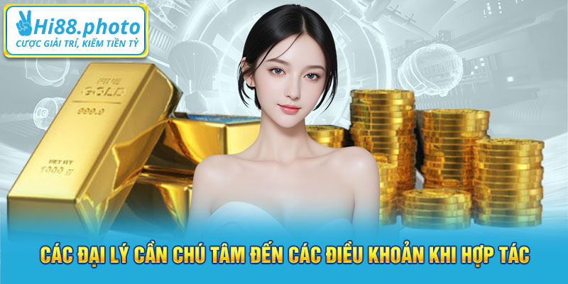 Các đại lý cần chú tâm đến các điều khoản khi hợp tác