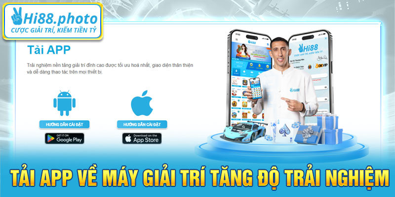 Tải app về máy giải trí tăng độ trải nghiệm