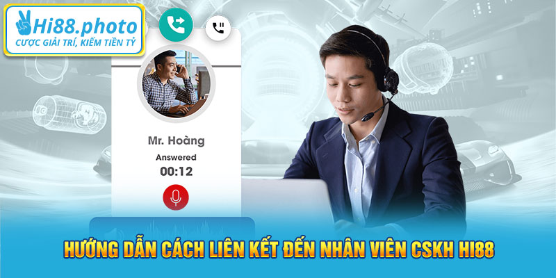 Hướng dẫn cách liên kết đến nhân viên CSKH Hi88