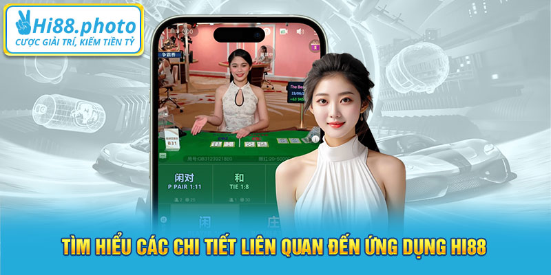 Tìm hiểu các chi tiết liên quan đến ứng dụng Hi88 