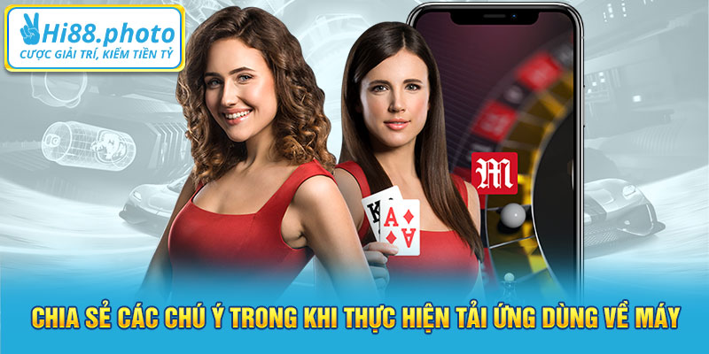 Chia sẻ các chú ý trong khi thực hiện tải ứng dụng về máy