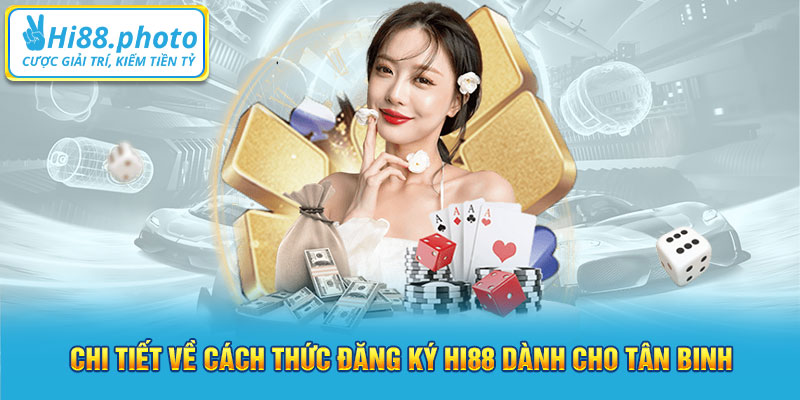 Chi tiết về cách thức đăng ký Hi88 dành cho tân binh