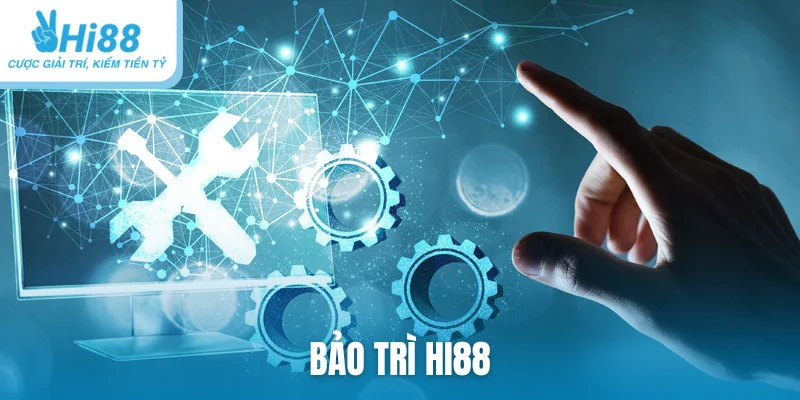 bảo trì Hi88