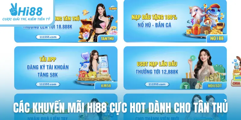 Các khuyến mãi HI88 cực hot dành cho tân thủ