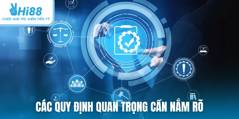 Các quy định quan trọng cần nắm rõ