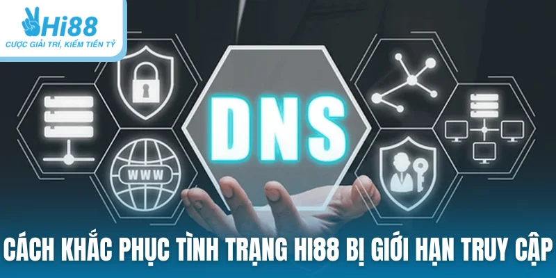 Cách khắc phục tình trạng Hi88 com bị giới hạn truy cập