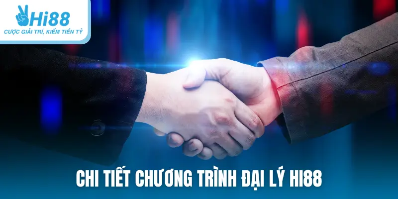 Chi tiết chương trình đại lý HI88