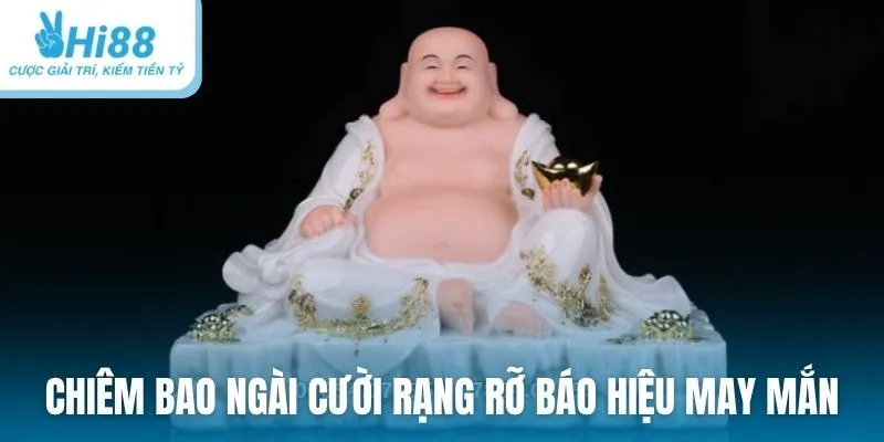 Chiêm bao Ngài cười rạng rỡ báo hiệu may mắn