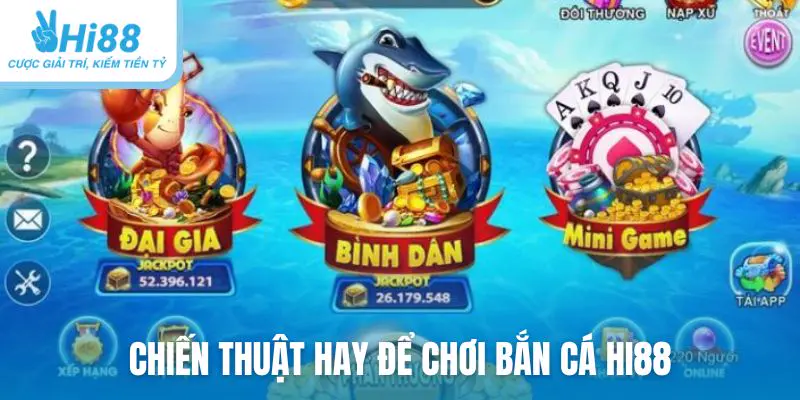 Chiến thuật hay để chơi bắn cá Hi88 dễ thắng hơn