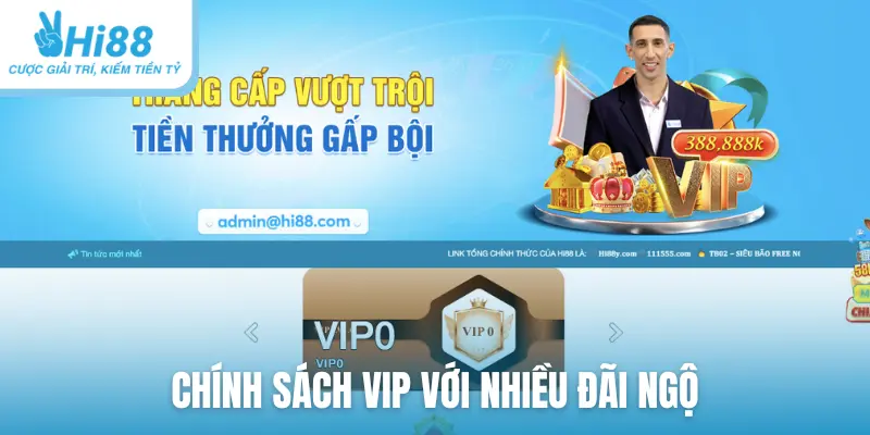 Chính sách VIP với nhiều đãi ngộ