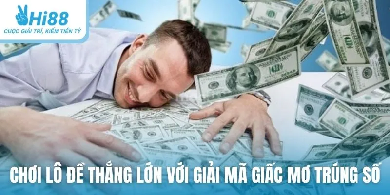 Chơi lô đề thắng lớn với giải mã giấc mơ trúng số