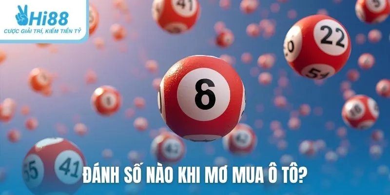 Đánh số nào khi mơ mua ô tô?