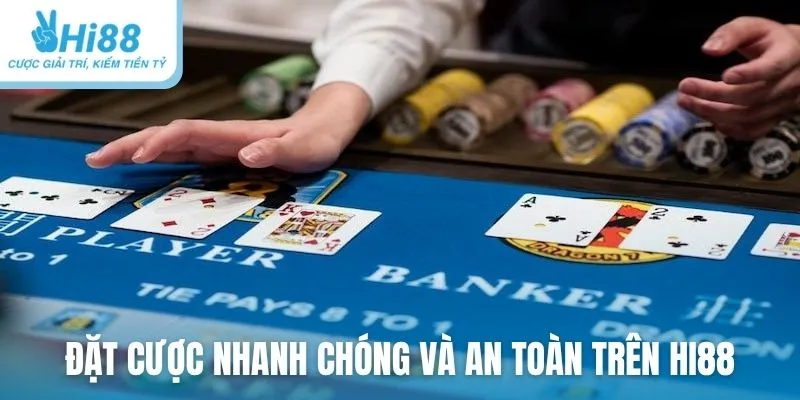 Đặt cược nhanh chóng và an toàn trên nền tảng của HI88