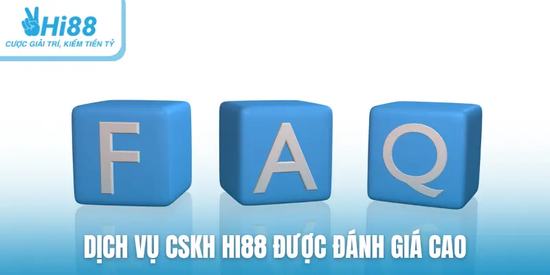 Dịch vụ CSKH HI88 được đánh giá cao