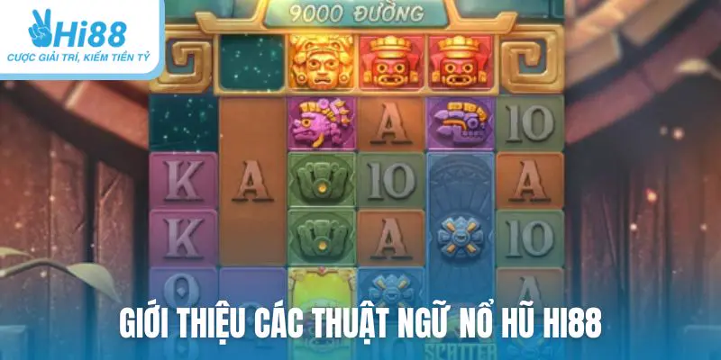 Giới thiệu các thuật ngữ được sử dụng trong nổ hũ Hi88