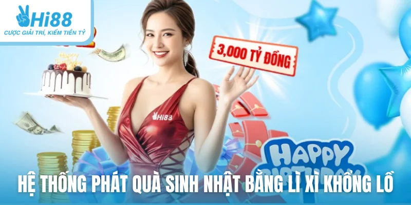 Hệ thống phát quà sinh nhật bằng lì xì khổng lồ