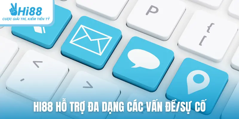 HI88 hỗ trợ đa dạng các vấn đề/sự cố