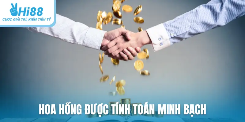 Hoa hồng được tính toán minh bạch