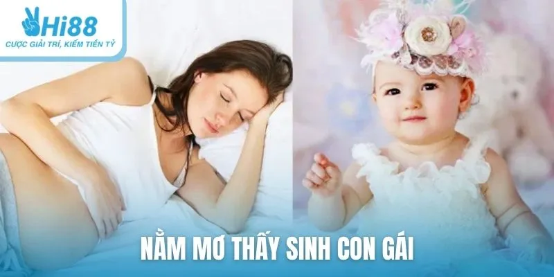 nằm mơ thấy sinh con gái