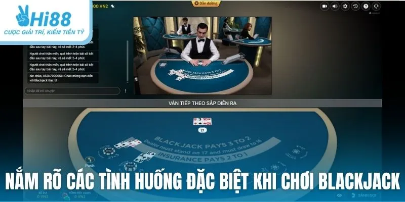 Nắm rõ các tình huống đặc biệt khi chơi bài Blackjack