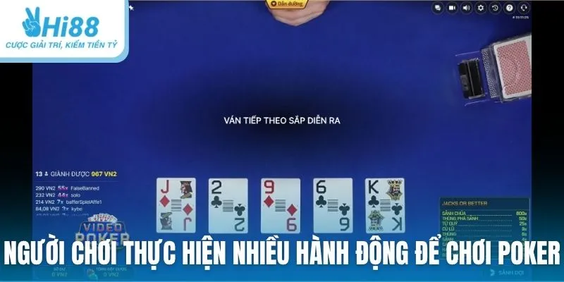 Người chơi thực hiện nhiều hành động để chinh phục ván Poker