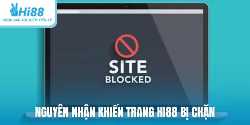 Nguyên nhận khiến trang Hi88 bị chặn