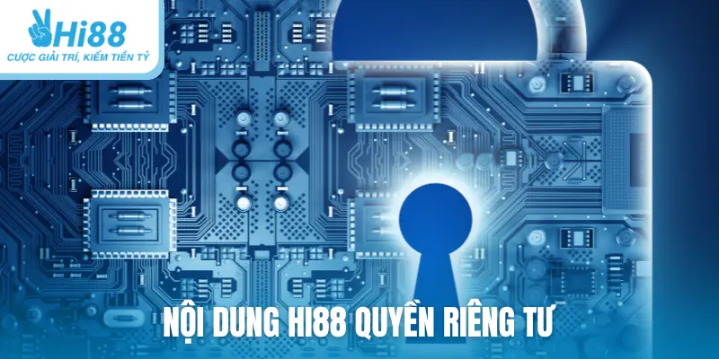 Nội dung HI88 quyền riêng tư