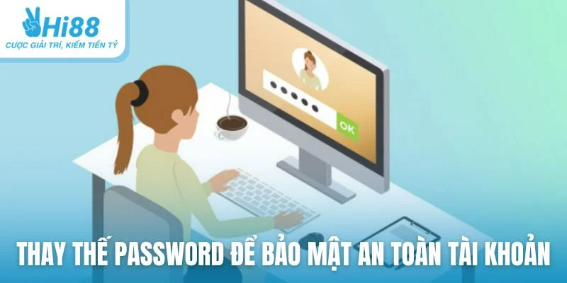 Thay thế password định kỳ để bảo mật an toàn tài khoản