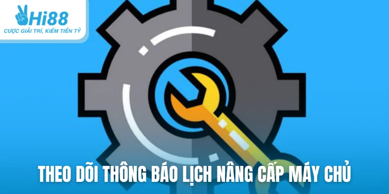 Theo dõi thông báo lịch nâng cấp máy chủ
