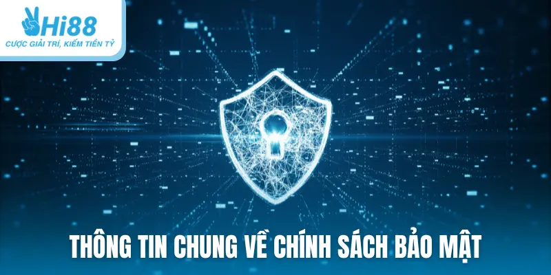 Thông tin chung về chính sách bảo mật