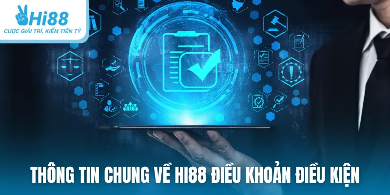 Thông tin chung về HI88 điều khoản điều kiện