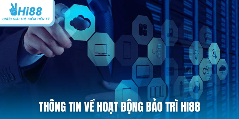 Thông tin về hoạt động bảo trì Hi88