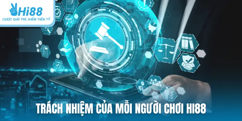 Trách nhiệm của mỗi người chơi HI88