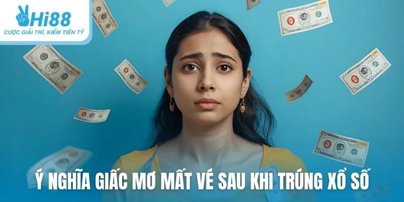 Ý nghĩa giấc mơ mất vé sau khi trúng xổ số